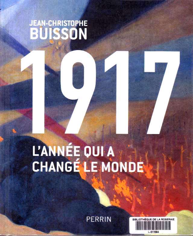 1917, L&rsquo;année qui a changé le monde, Jean-Christophe Buisson
