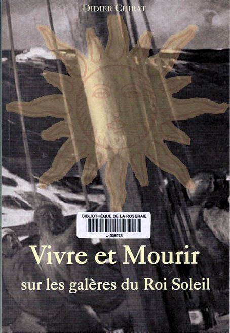 Vivre et mourir sur les galères du Roi Soleil, Didier Chirat
