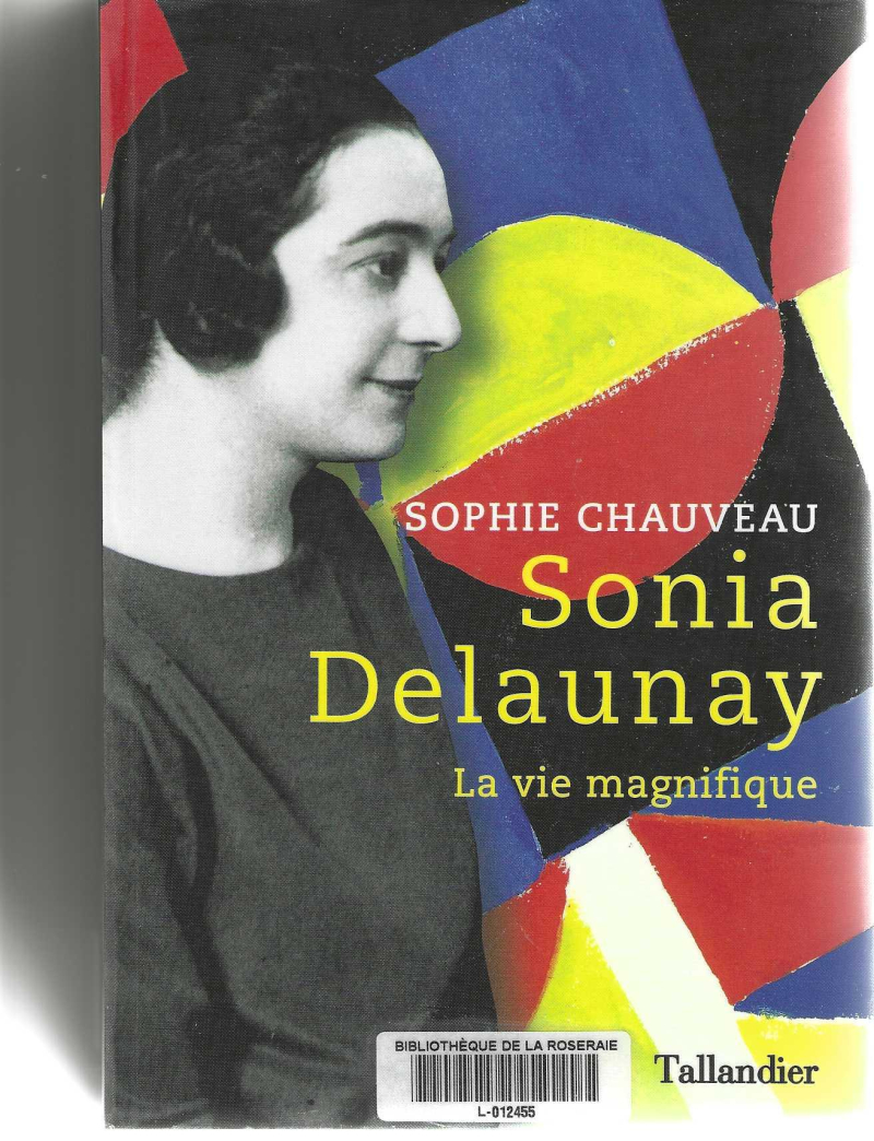 Sonia Delaunay; La vie magnifique, Sophie Chauveau